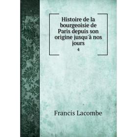 

Книга Histoire de la bourgeoisie de Paris depuis son origine jusqu'à nos jours 4