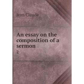 

Книга An essay on the composition of a sermon 2