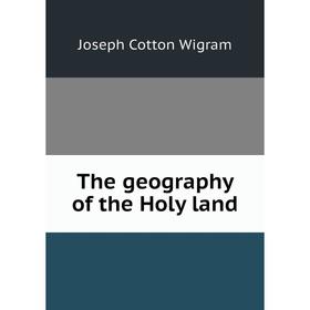 

Книга The geography of the Holy land