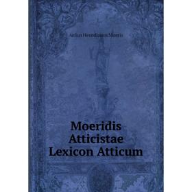 

Книга Moeridis Atticistae Lexicon Atticum