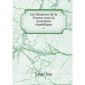 

Книга Les finances de la France sous la troisième république4