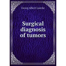 

Книга Surgical diagnosis of tumors