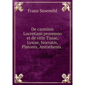 

Книга De carminis Lucretiani prooemio et de vitis Tisiae, Lysiae, Isocratis, Platonis, Antisthenis.