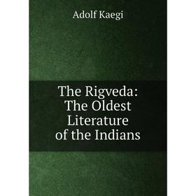 

Книга The Rigveda: The Oldest Literature of the Indians