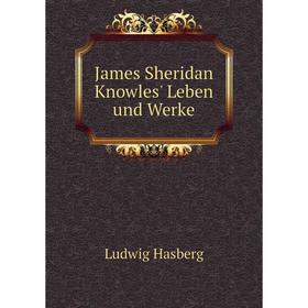 

Книга James Sheridan Knowles' Leben und Werke