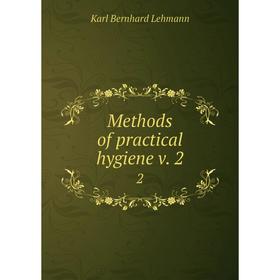

Книга Methods of practical hygiene v 22