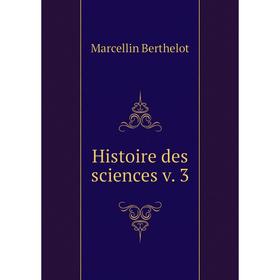 

Книга Histoire des sciences v. 3