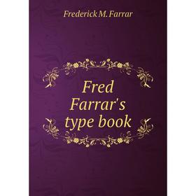 

Книга Fred Farrar's type book