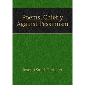 

Книга Poems, Chiefly Against Pessimism