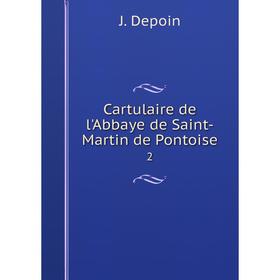 

Книга Cartulaire de l'Abbaye de Saint-Martin de Pontoise 2