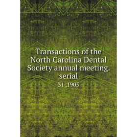 

Книга Transactions of the North Carolina Dental Society annual meeting. serial 31, 1905