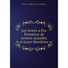 

Книга Les Armes a Feu Portatives de Armees Actuelles et Leurs Munitions
