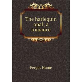 

Книга The harlequin opal; a romance