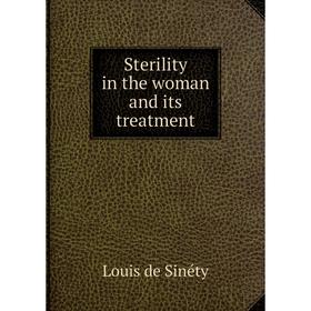 

Книга Sterility in the woman and its treatment