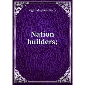 

Книга Nation builders