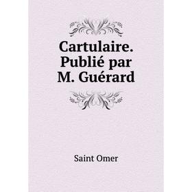 

Книга Cartulaire. Publié par M. Guérard