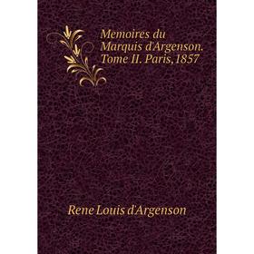 

Книга Memoires du Marquis d'Argenson Tome II Paris,1857