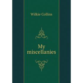 

Книга My miscellanies