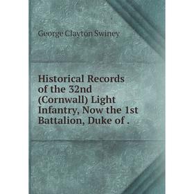 

Книга Historical Records of the 32nd (Cornwall) Light Infantry, Now the 1st Battalion, Duke of.