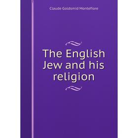 

Книга The English Jew and his religion