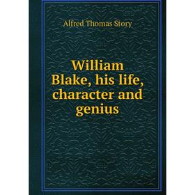 

Книга William Blake, his life, character and genius