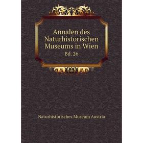 

Книга Annalen des Naturhistorischen Museums in Wien Bd. 26