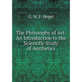 

Книга The Philosophy of Art: An Introduction to the Scientific Study of Aesthetics