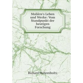 

Книга Molière's Leben und Werke: Vom Standpunkt der heutigen Forschung
