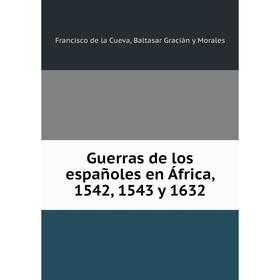 

Книга Guerras de los españoles en África, 1542, 1543 y 1632