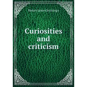 

Книга Curiosities and criticism