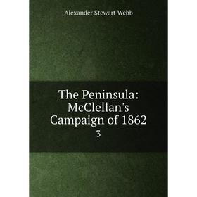 

Книга The Peninsula: McClellan's Campaign of 1862 3