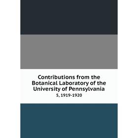 

Книга Contributions from the Botanical Laboratory of the University of Pennsylvania 5, 1919-1920