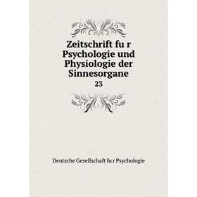 

Книга Zeitschrift für Psychologie und Physiologie der Sinnesorgane 23