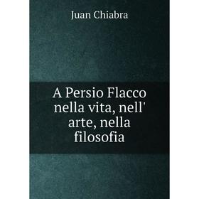 

Книга A Persio Flacco nella vita, nell' arte, nella filosofia