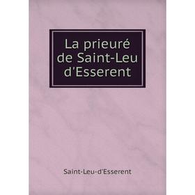 

Книга La prieuré de Saint-Leu d'Esserent