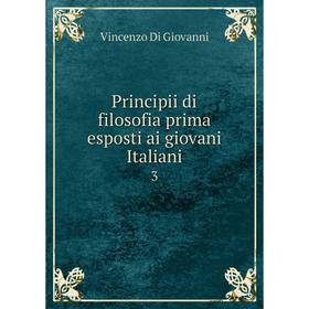 

Книга Principii di filosofia prima esposti ai giovani Italiani 3