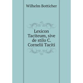 

Книга Lexicon Taciteum, sive de stilo C Cornelii Taciti