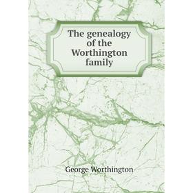 

Книга The genealogy of the Worthington family