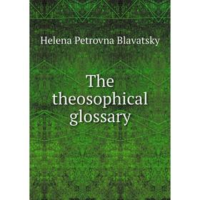 

Книга The theosophical glossary