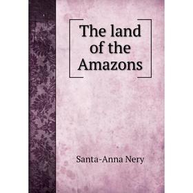 

Книга The land of the Amazons