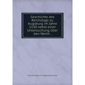 

Книга Geschichte des Reichstags zu Augsburg im Jahre 1530 nebst einer Untersuchung über den Werth.