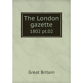 

Книга The London gazette 1802 pt. 02