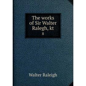 

Книга The works of Sir Walter Ralegh, kt 8