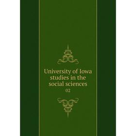 

Книга University of Iowa studies in the social sciences 02