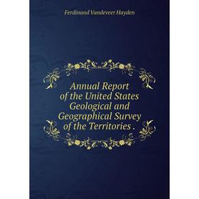 

Книга Annual Report of the United States Geological and Geographical Survey of the Territories.