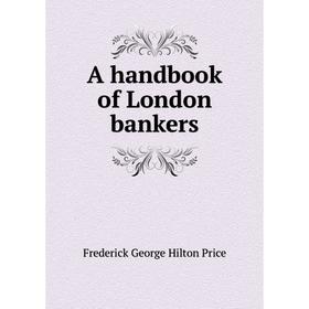 

Книга A handbook of London bankers