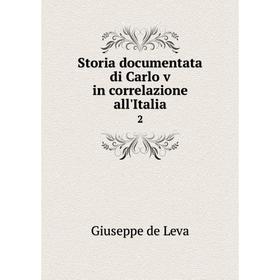 

Книга Storia documentata di Carlo v in correlazione all'Italia 2