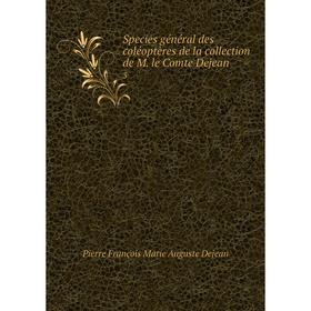 

Книга Species général des coléoptères de la collection de M. le Comte Dejean 3
