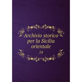 

Книга Archivio storico per la Sicilia orientale 14