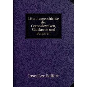 

Книга Literaturgeschichte der Cechoslowaken, Südslawen und Bulgaren